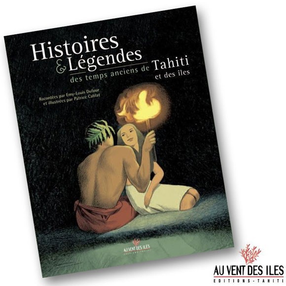 Histoires & legendes aux temps anciens tahiti