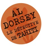 AL DORSEY DETECTIVE A TAHITI